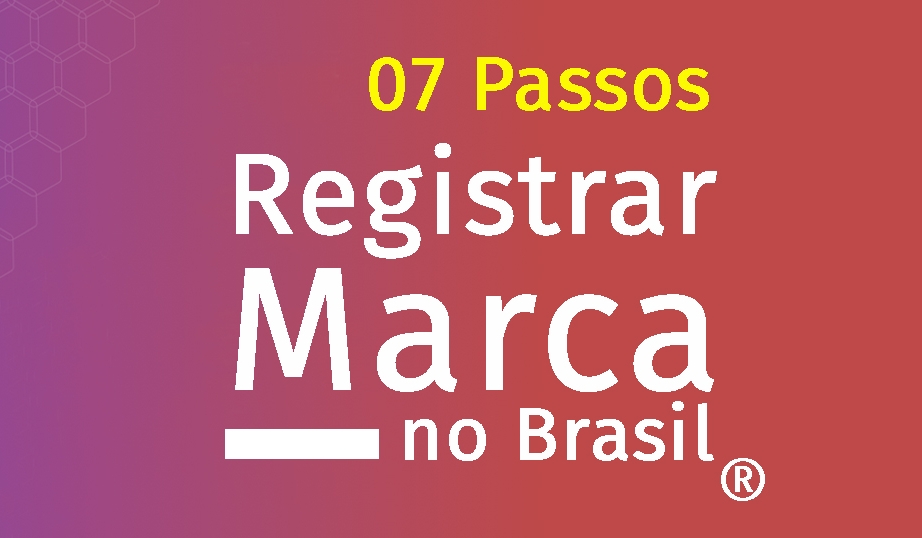 7 passos para registrar uma marca no Brasil